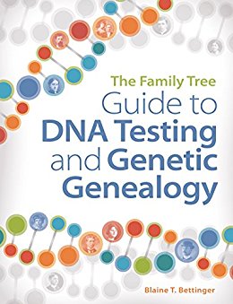 Guide to DNA Testing and Genetic Genealogy by Blaine Bettinger